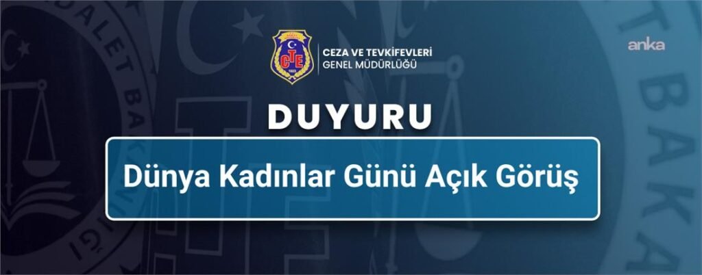 Ceza ve Tevkifevleri Genel Müdürlüğü, 8 Mart’ta hükümlü ve tutuklu kadınlara görüş izni verildiğini açıkladı
