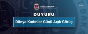 Ceza ve Tevkifevleri Genel Müdürlüğü, 8 Mart’ta hükümlü ve tutuklu kadınlara görüş izni verildiğini açıkladı